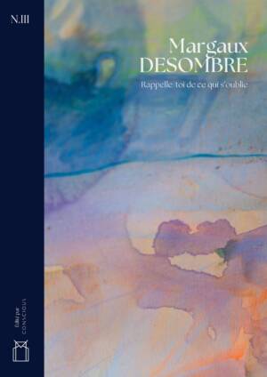 Margaux Desombre • Rappelle-toi de ce qui s'oublie